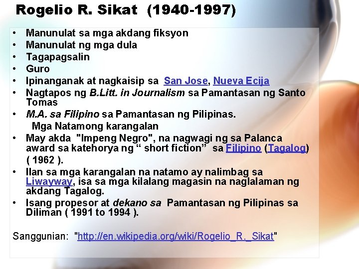 Rogelio R. Sikat (1940 -1997) • • • Manunulat sa mga akdang fiksyon Manunulat