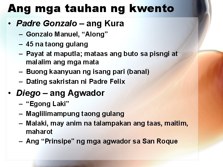 Ang mga tauhan ng kwento • Padre Gonzalo – ang Kura – Gonzalo Manuel,