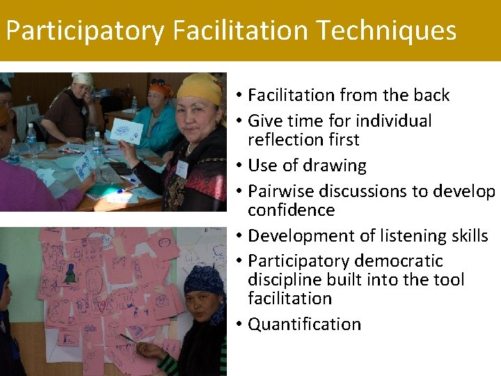 Participatory Facilitation Techniques • Facilitation from the back • Give time for individual reflection