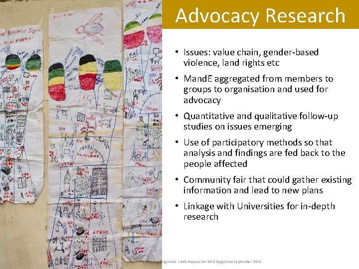 Advocacy Research • Issues: value chain, gender-based violence, land rights etc • Mand. E