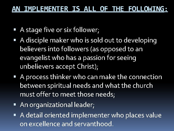 AN IMPLEMENTER IS ALL OF THE FOLLOWING: A stage five or six follower; A