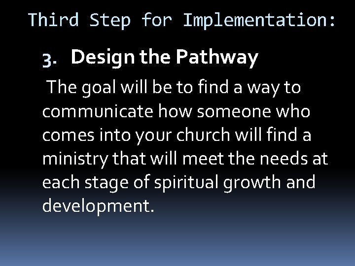 Third Step for Implementation: 3. Design the Pathway The goal will be to find