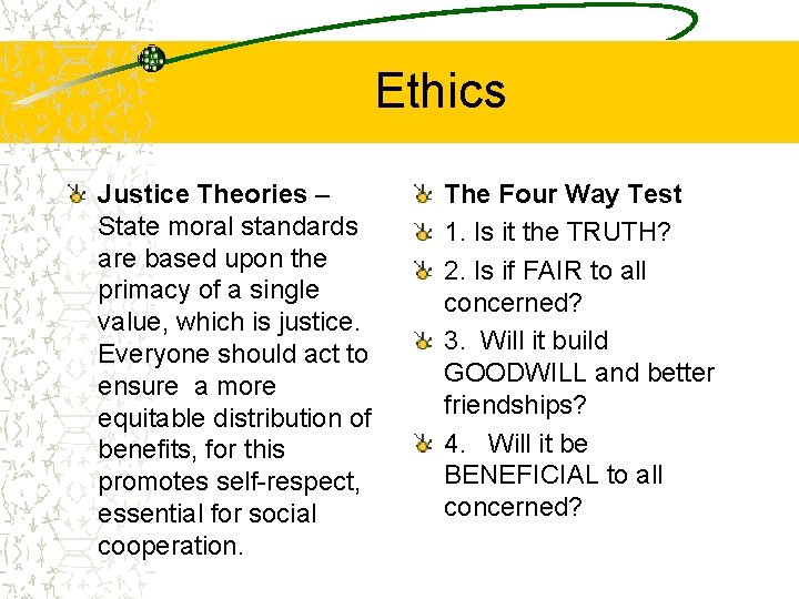 Ethics Justice Theories – State moral standards are based upon the primacy of a