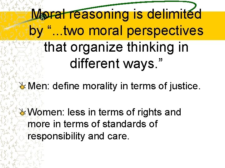 Moral reasoning is delimited by “. . . two moral perspectives that organize thinking