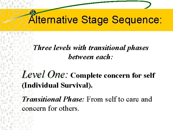 Alternative Stage Sequence: Three levels with transitional phases between each: Level One: Complete concern