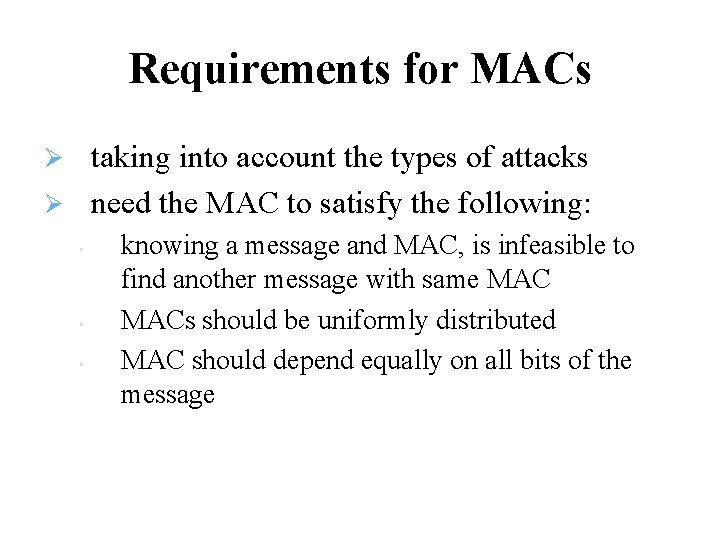 Requirements for MACs taking into account the types of attacks need the MAC to