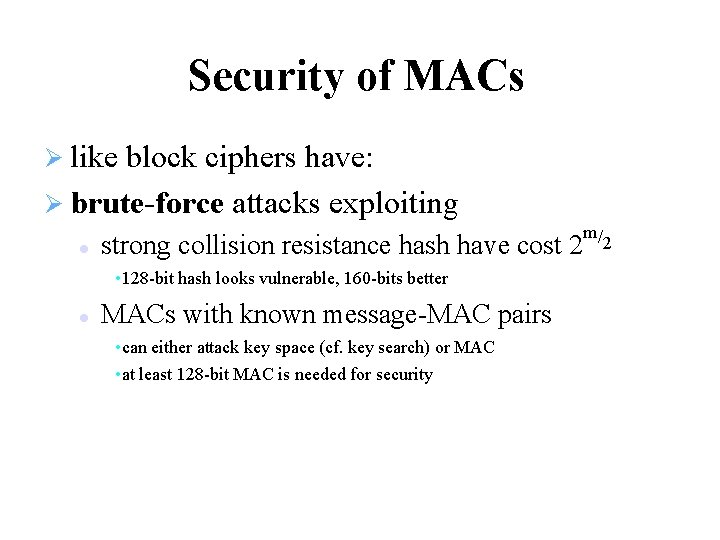 Security of MACs like block ciphers have: brute-force attacks exploiting strong collision resistance hash