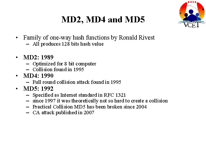 MD 2, MD 4 and MD 5 • Family of one-way hash functions by