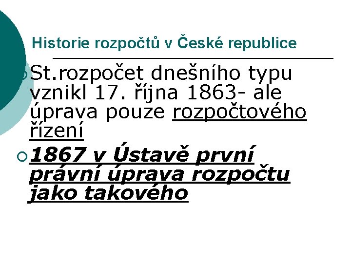 Historie rozpočtů v České republice ¡ St. rozpočet dnešního typu vznikl 17. října 1863