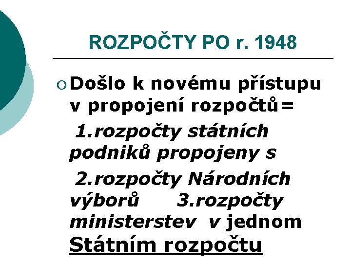 ROZPOČTY PO r. 1948 ¡ Došlo k novému přístupu v propojení rozpočtů= 1. rozpočty