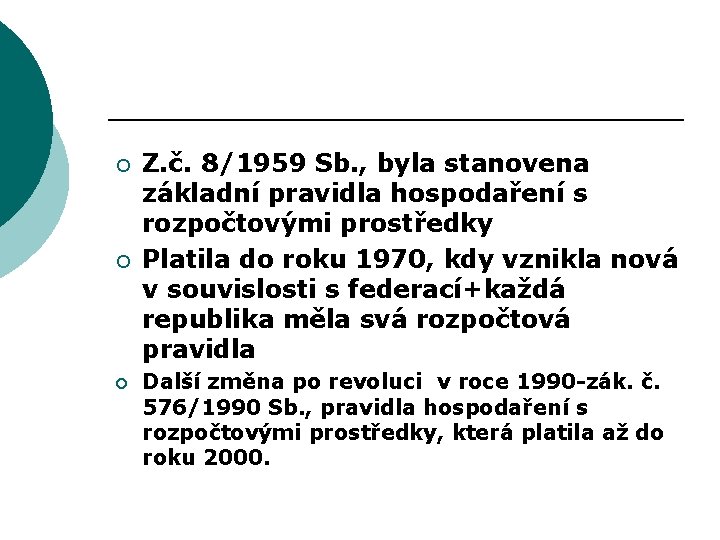 ¡ ¡ ¡ Z. č. 8/1959 Sb. , byla stanovena základní pravidla hospodaření s