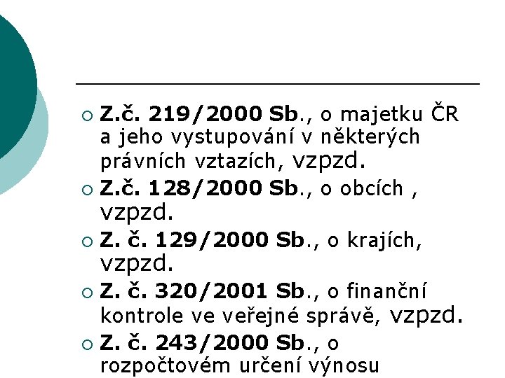 Z. č. 219/2000 Sb. , o majetku ČR a jeho vystupování v některých právních