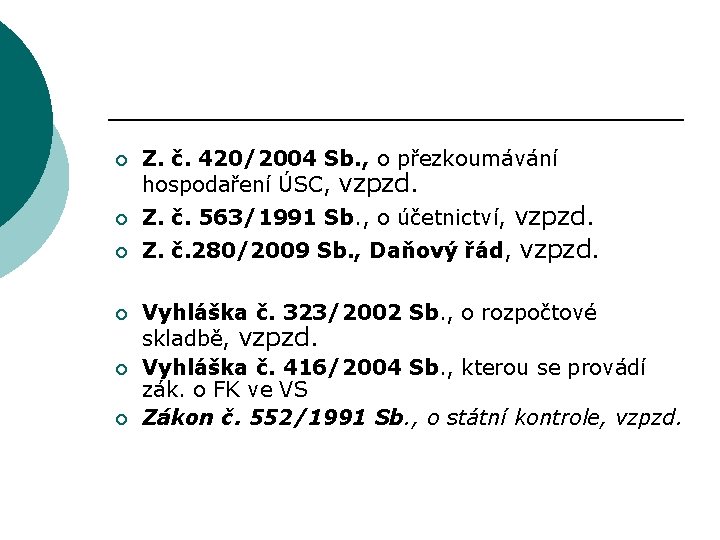 ¡ Z. č. 420/2004 Sb. , o přezkoumávání hospodaření ÚSC, vzpzd. ¡ Z. č.