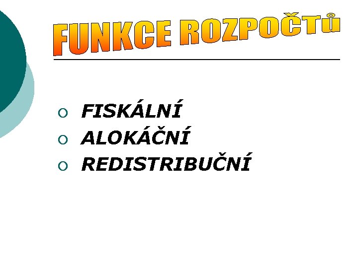 ¡ ¡ ¡ FISKÁLNÍ ALOKÁČNÍ REDISTRIBUČNÍ 