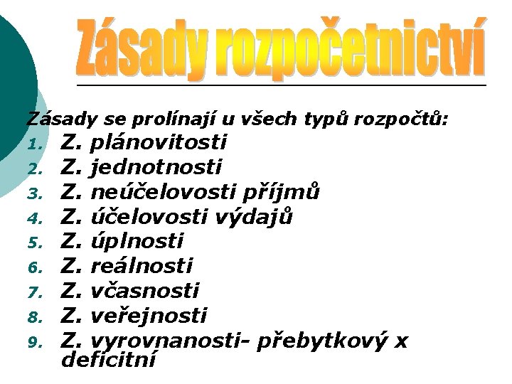 Zásady se prolínají u všech typů rozpočtů: 1. 2. 3. 4. 5. 6. 7.