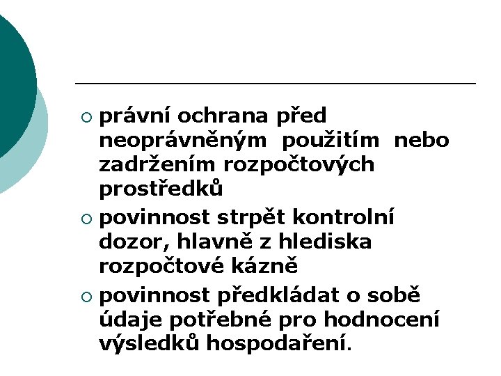 právní ochrana před neoprávněným použitím nebo zadržením rozpočtových prostředků ¡ povinnost strpět kontrolní dozor,