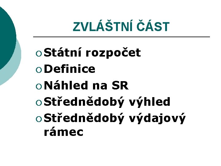 ZVLÁŠTNÍ ČÁST ¡ Státní rozpočet ¡ Definice ¡ Náhled na SR ¡ Střednědobý výhled