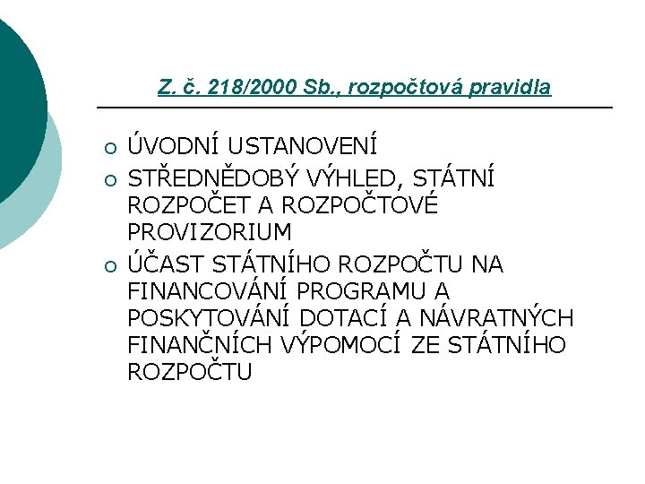 Z. č. 218/2000 Sb. , rozpočtová pravidla ¡ ¡ ¡ ÚVODNÍ USTANOVENÍ STŘEDNĚDOBÝ VÝHLED,