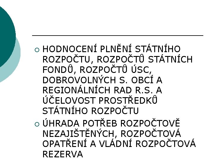 HODNOCENÍ PLNĚNÍ STÁTNÍHO ROZPOČTU, ROZPOČTŮ STÁTNÍCH FONDŮ, ROZPOČTŮ ÚSC, DOBROVOLNÝCH S. OBCÍ A REGIONÁLNÍCH