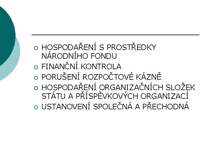 ¡ ¡ ¡ HOSPODAŘENÍ S PROSTŘEDKY NÁRODNÍHO FONDU FINANČNÍ KONTROLA PORUŠENÍ ROZPOČTOVÉ KÁZNĚ HOSPODAŘENÍ