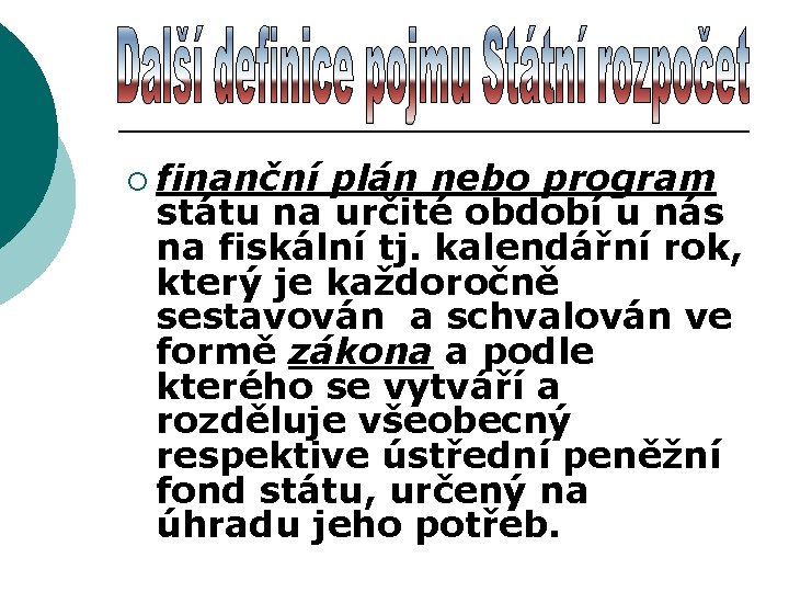 ¡ finanční plán nebo program státu na určité období u nás na fiskální tj.