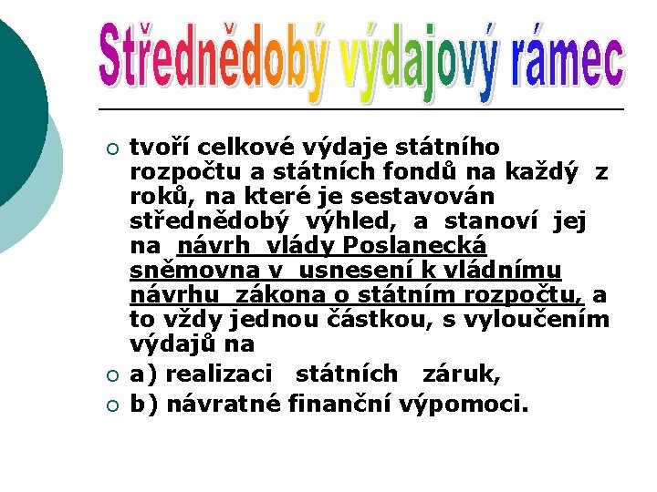 ¡ ¡ ¡ tvoří celkové výdaje státního rozpočtu a státních fondů na každý z