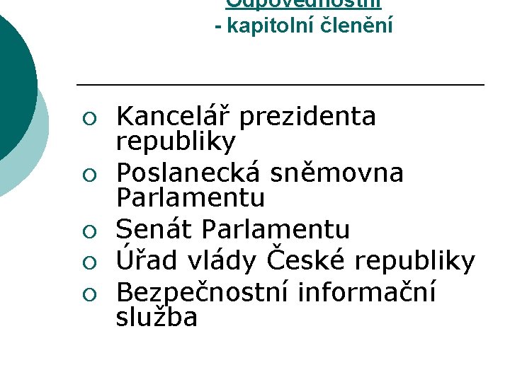 Odpovědnostní - kapitolní členění ¡ ¡ ¡ Kancelář prezidenta republiky Poslanecká sněmovna Parlamentu Senát