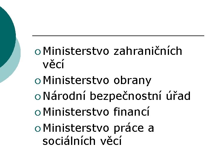 ¡ Ministerstvo zahraničních věcí ¡ Ministerstvo obrany ¡ Národní bezpečnostní úřad ¡ Ministerstvo financí