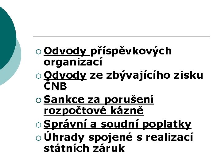 ¡ Odvody příspěvkových organizací ¡ Odvody ze zbývajícího zisku ČNB ¡ Sankce za porušení