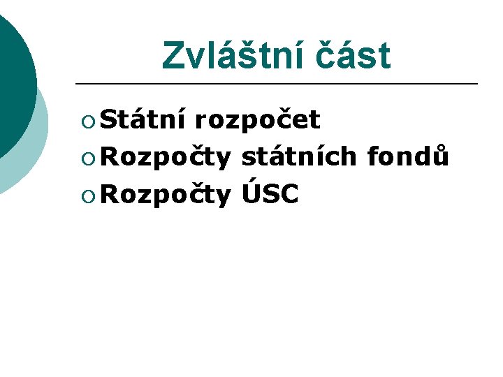 Zvláštní část ¡ Státní rozpočet ¡ Rozpočty státních fondů ¡ Rozpočty ÚSC 