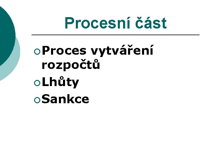 Procesní část ¡ Proces vytváření rozpočtů ¡ Lhůty ¡ Sankce 