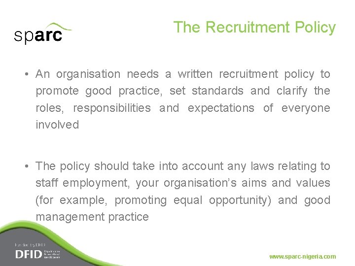 The Recruitment Policy • An organisation needs a written recruitment policy to promote good