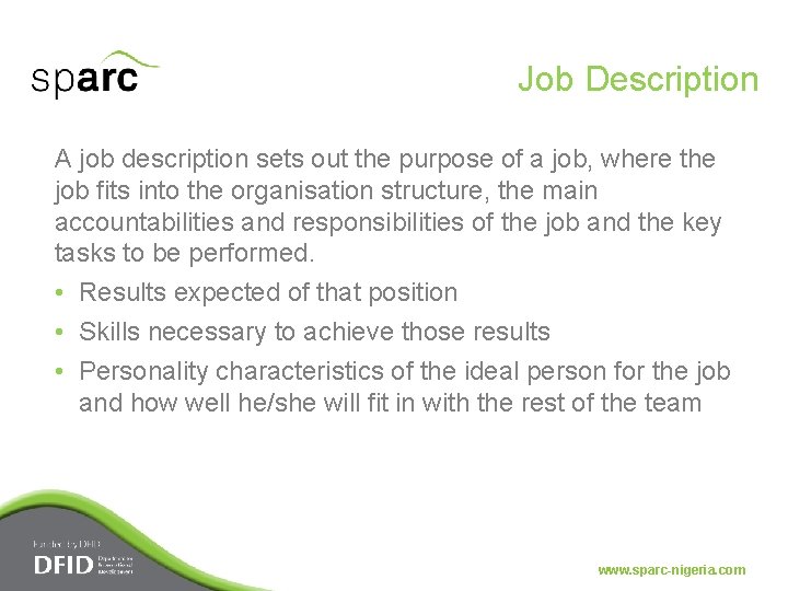 Job Description A job description sets out the purpose of a job, where the