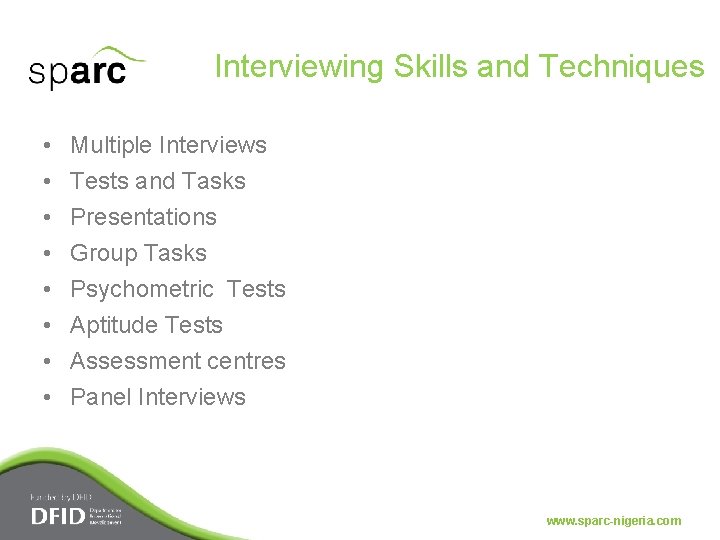 Interviewing Skills and Techniques • • Multiple Interviews Tests and Tasks Presentations Group Tasks