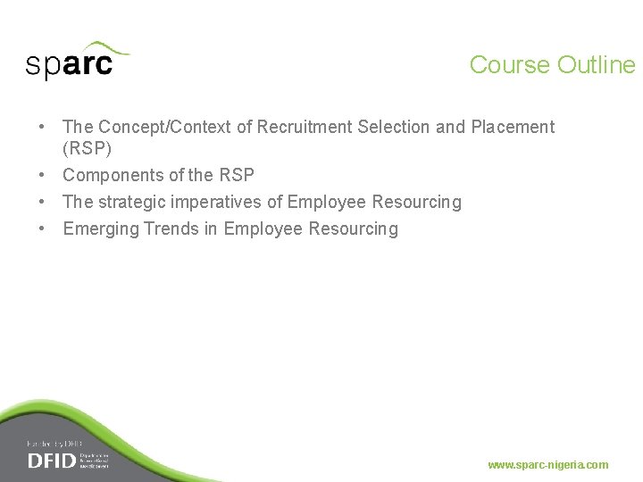 Course Outline • The Concept/Context of Recruitment Selection and Placement (RSP) • Components of