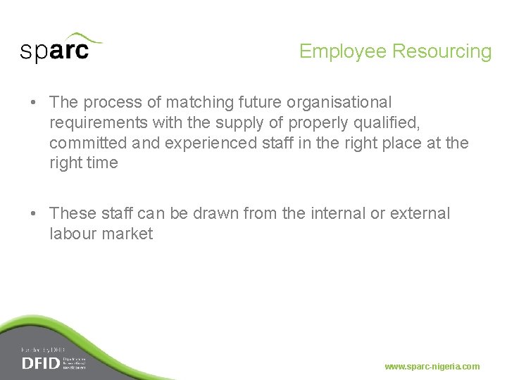 Employee Resourcing • The process of matching future organisational requirements with the supply of