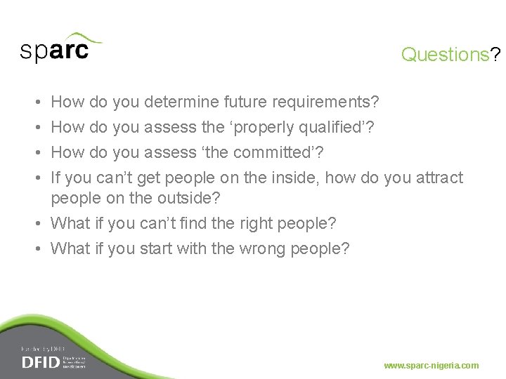 Questions? • • How do you determine future requirements? How do you assess the