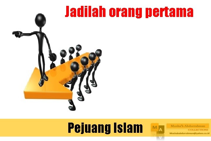 Jadilah orang pertama Pejuang Islam 