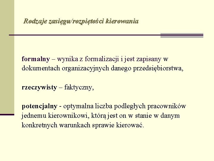 Rodzaje zasięgu/rozpiętości kierowania formalny – wynika z formalizacji i jest zapisany w dokumentach organizacyjnych