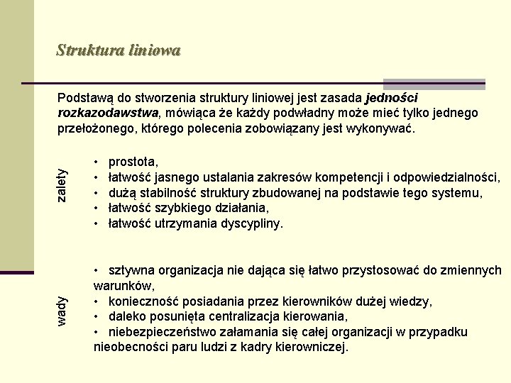 Struktura liniowa wady zalety Podstawą do stworzenia struktury liniowej jest zasada jedności rozkazodawstwa, mówiąca