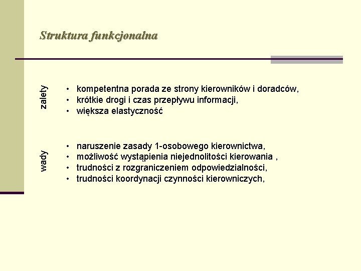 zalety • kompetentna porada ze strony kierowników i doradców, • krótkie drogi i czas