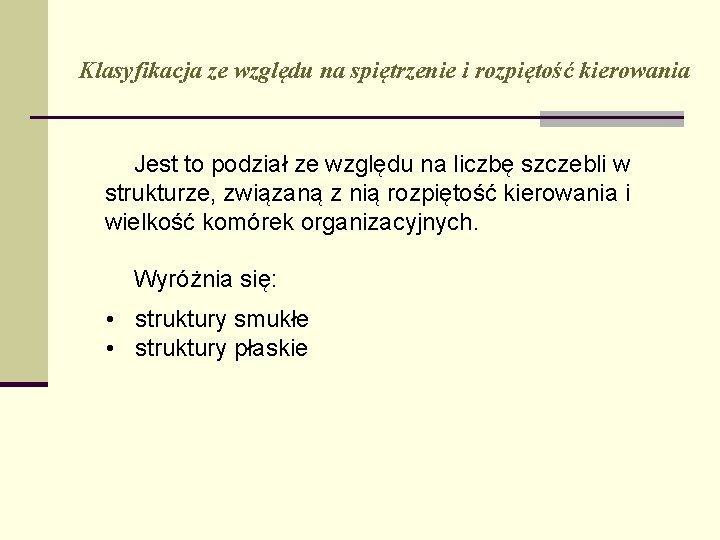 Klasyfikacja ze względu na spiętrzenie i rozpiętość kierowania Jest to podział ze względu na