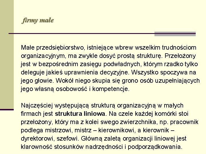 firmy małe Małe przedsiębiorstwo, istniejące wbrew wszelkim trudnościom organizacyjnym, ma zwykle dosyć prostą strukturę.