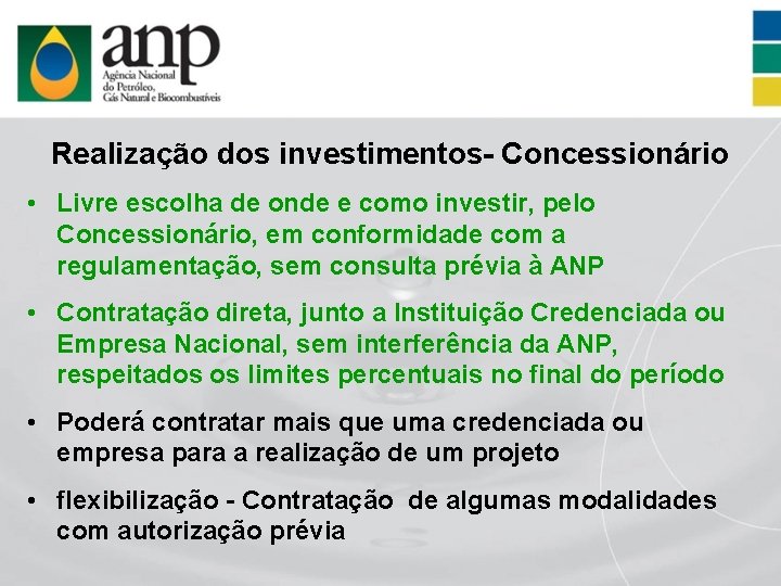 Realização dos investimentos- Concessionário • Livre escolha de onde e como investir, pelo Concessionário,