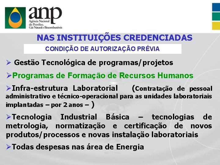 NAS INSTITUIÇÕES CREDENCIADAS CONDIÇÃO DE AUTORIZAÇÃO PRÉVIA Ø Gestão Tecnológica de programas/projetos ØProgramas de