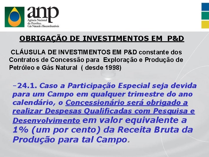 OBRIGAÇÃO DE INVESTIMENTOS EM P&D CLÁUSULA DE INVESTIMENTOS EM P&D constante dos Contratos de