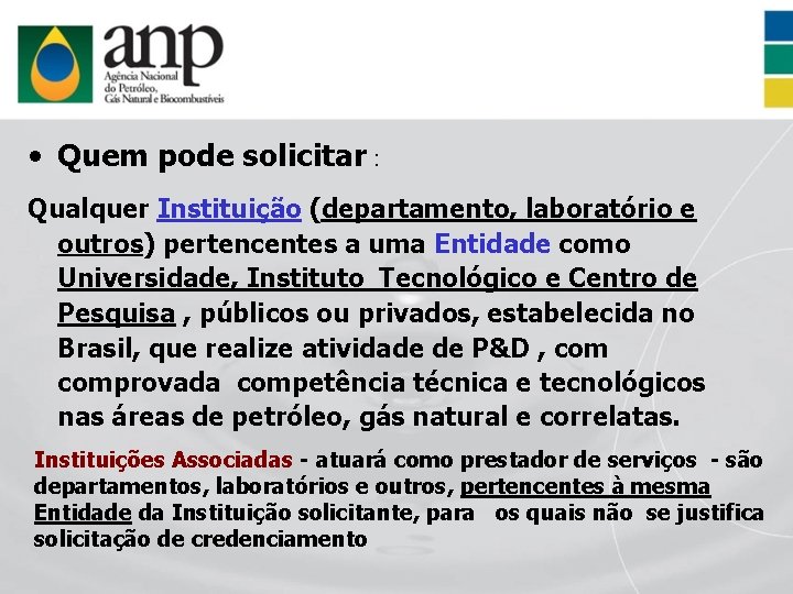  • Quem pode solicitar : Qualquer Instituição (departamento, laboratório e outros) pertencentes a