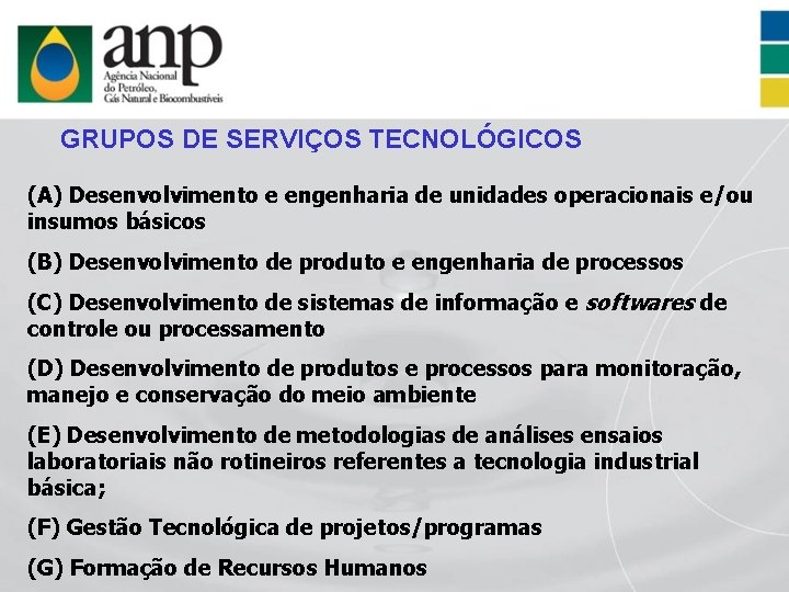 GRUPOS DE SERVIÇOS TECNOLÓGICOS (A) Desenvolvimento e engenharia de unidades operacionais e/ou insumos básicos