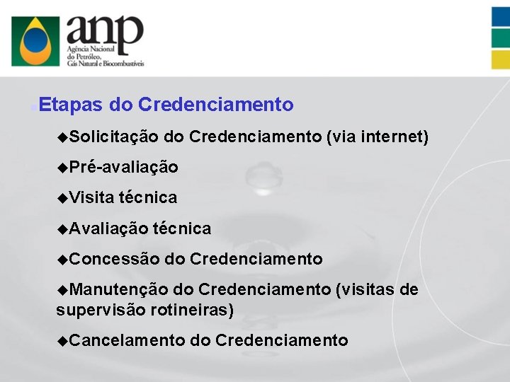 n Etapas do Credenciamento u. Solicitação do Credenciamento (via internet) u. Pré-avaliação u. Visita