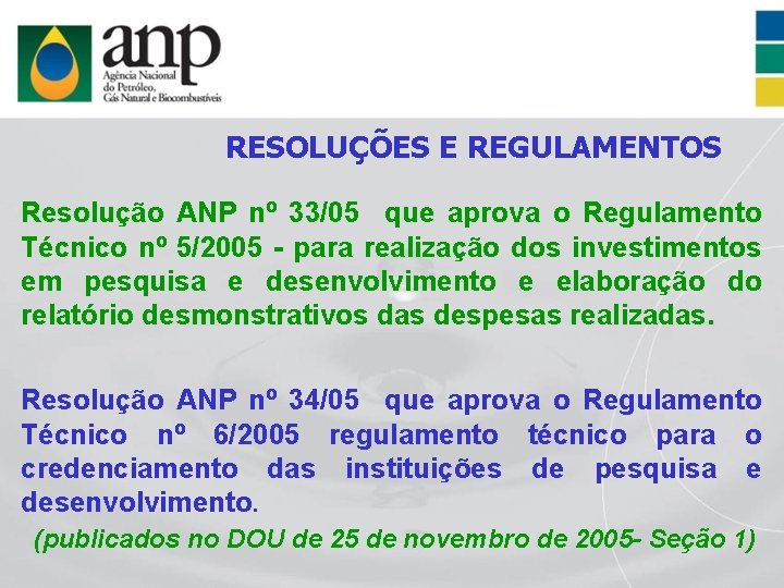 RESOLUÇÕES E REGULAMENTOS Resolução ANP nº 33/05 que aprova o Regulamento Técnico nº 5/2005